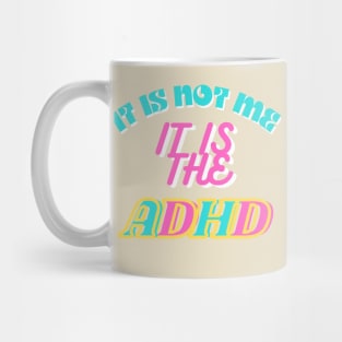 It is not me, It is the ADHD Mug